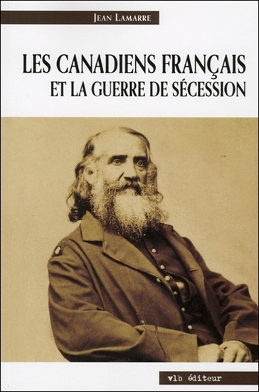 Jean Lamarre French Canadians Franco-American books Civil War Canadiens français guerre de Sécession